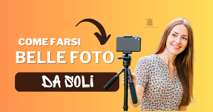 Come fare belle foto a se stessi senza essere fotografi