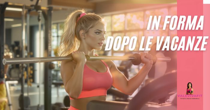 tornare in forma dopo le vacanze