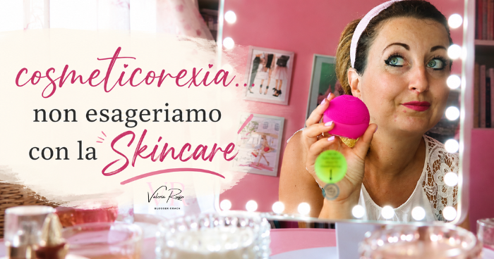 Cosmeticorexia: quando prendersi cura della pelle diventa troppo